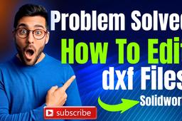 Dxf Files Editing In Solidworks Grabcad Tutorials Dxf Files Editing In Solidworks Grabcad Tutorials
