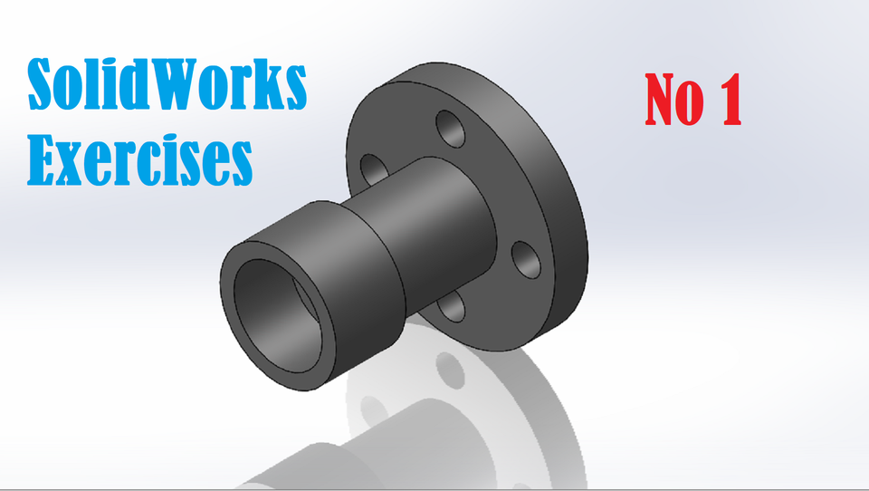 SolidWorks Exercises NO 1